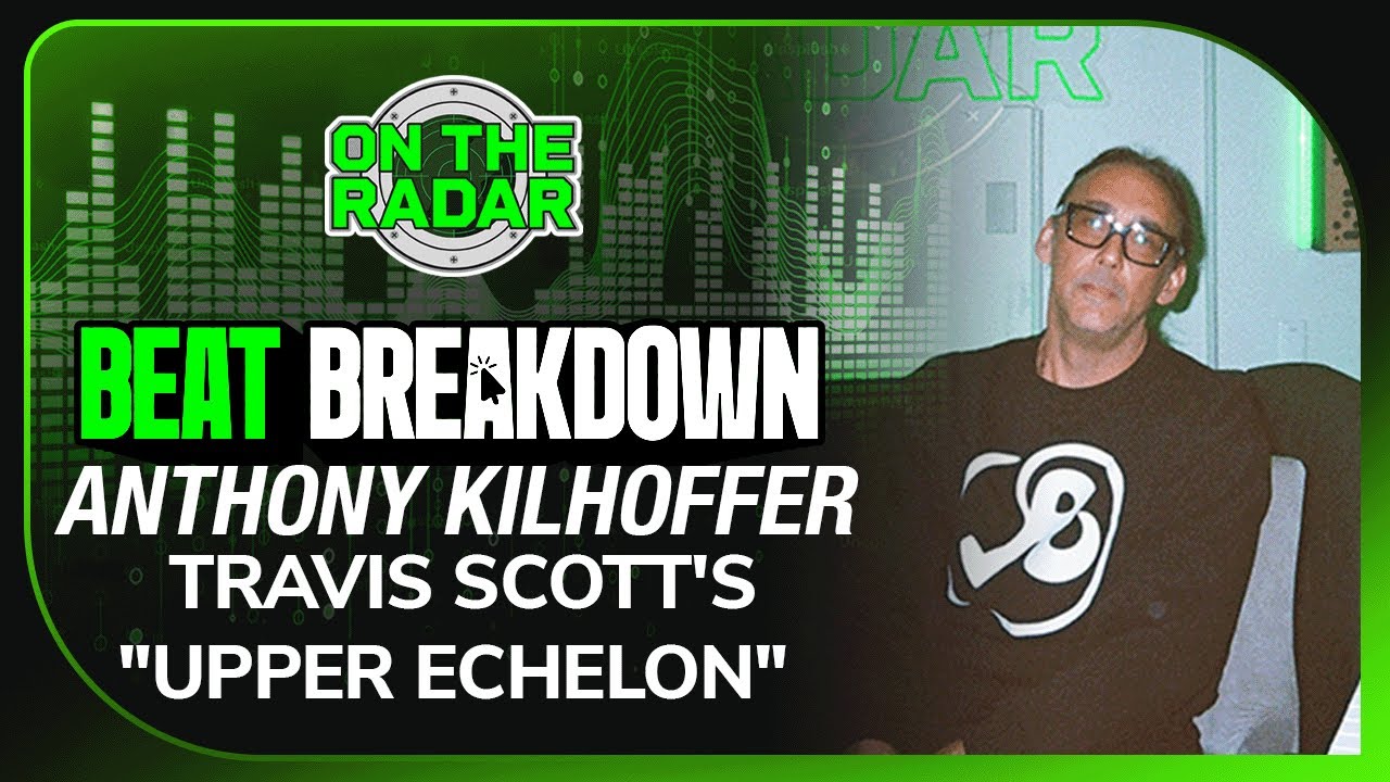 The Making Of Travis Scott's " Upper Echelon" With Anthony Kilhoffer | OTR BEAT BREAKDOWN