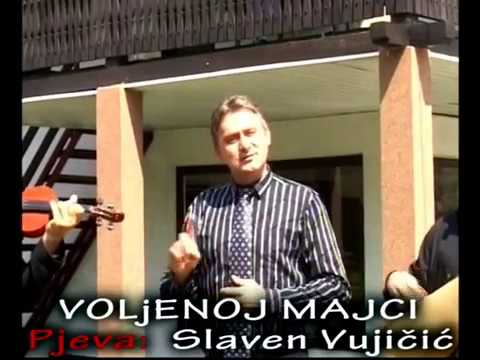 SLAVEN VUJICIC...Voljenoj majci...( najdraza pjesma )