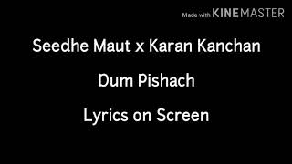 Dum Pishach Lyrics - Seedhe Maut x Karan Kanchan