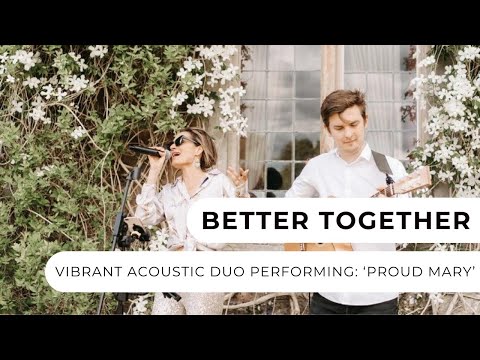 Better Together - Proud Mary
