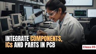 FREE PCB DESIGN Course Class-5 : Integrate Components, ICs & Parts in PCB Design | Download VFA App