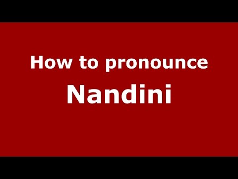 How to pronounce Nandini (Indian/India) - PronounceNames.com