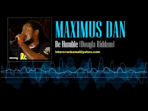 Maximus Dan - Be Humble (Dougla Riddim)