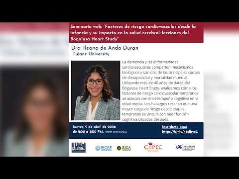 Seminario Web: “Factores de riesgo cardiovascular desde la infancia y su impacto en la salud cerebral: lecciones del Bogalusa Heart Study”