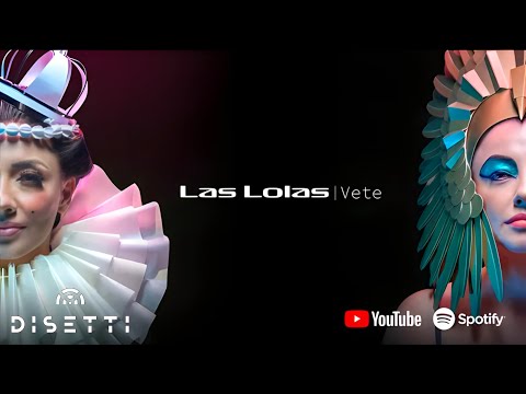 Las Lolas - Vete (Video Oficial)