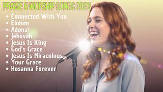 CONNECTED WITH YOU | Best praise & Worship Songs 2026 | Worship Songs That Give Strength ✝️