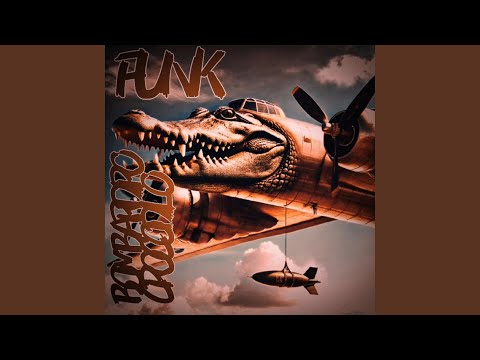 BOMBARDIRO CROCODILO FUNK