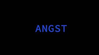 "Angst"