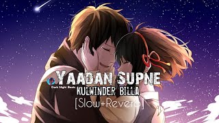 Yadaan Supne Kulwinder Billa [Slow+Reverb] use Headphones 🎧