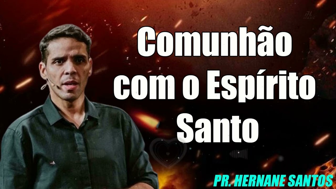 Comunhão com o Espírito Santo  Pr Hernane Santos