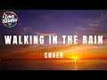 Walking In The Rain A1 Love Studio Cover