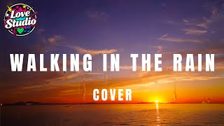 Download lagu Walking In The Rain, A1 - Love Studio ( Cover ) mp3