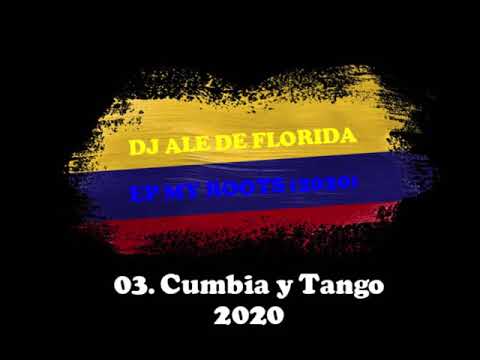 03. DJ Ale de Florida - Cumbia y Tango 2020 [EP. My Roots]