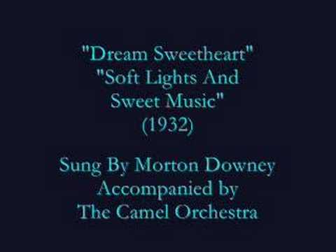 Morton Downey (1932) "Dream Sweetheart" "Soft Lights"