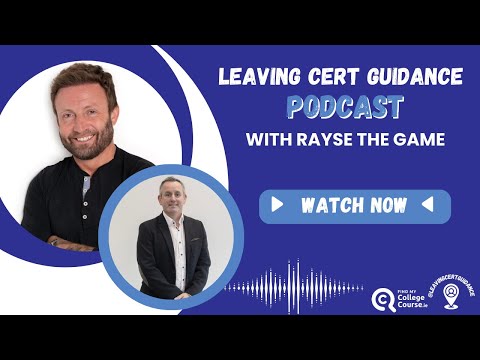 Rayse the Game | Leaving Cert Guidance Podcast