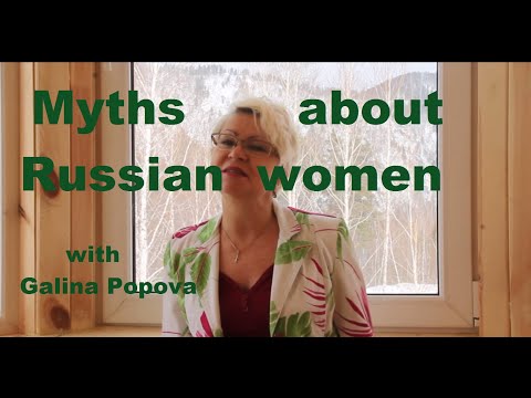 Myths about Russian women/ Galina Popova/  Some of them are really funny and weird.