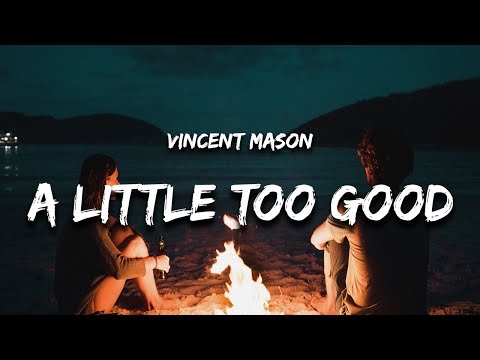 Vincent Mason - A Little Too Good (Lyrics)
