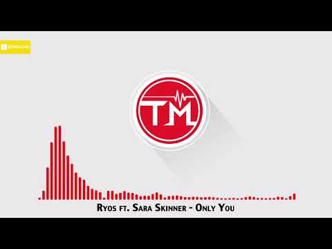 Ryos ft. Sara Skinner - Only You