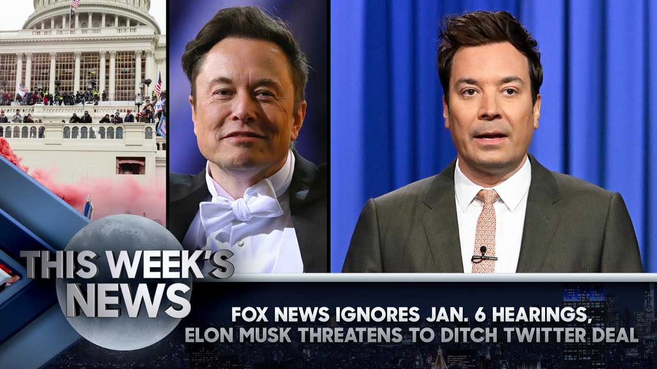 Fox News Ignores Jan. 6 Hearings, Elon Musk Threatens to Ditch Twitter Deal: This Week's News
