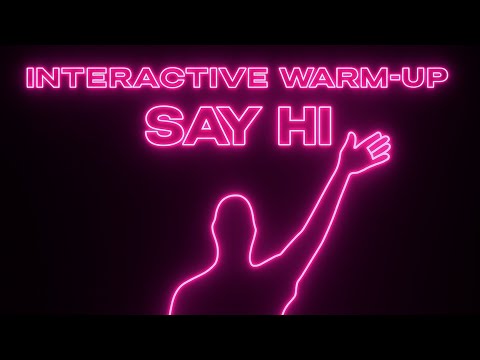 Immersive Interactive Warm-Up / Say hi