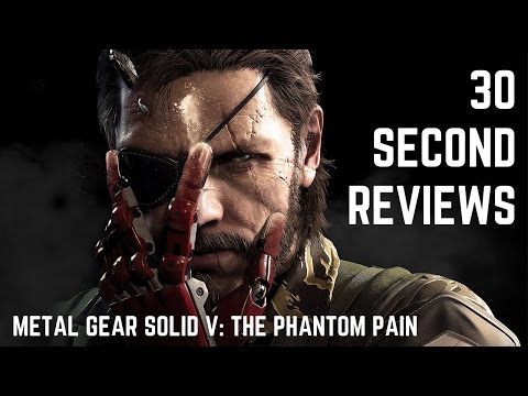 30 SECOND REVIEWS: Metal Gear Solid V: The Phantom Pain