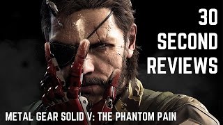 30 SECOND REVIEWS: Metal Gear Solid V: The Phantom Pain