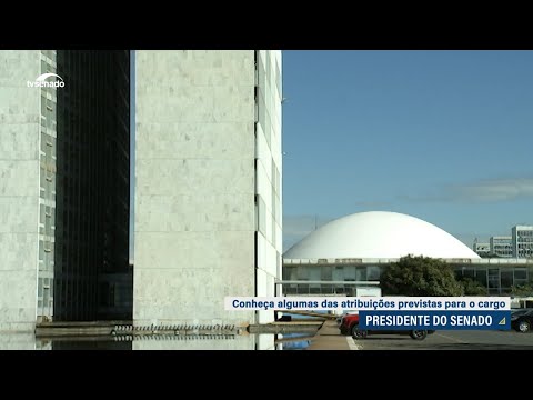 Saiba quais são as funções do presidente do Senado