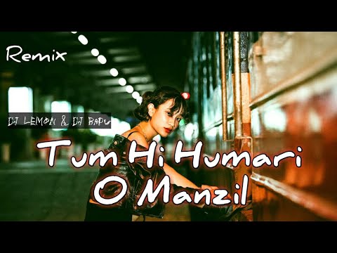 TUM HI HAMARI O MANZIL (Remix) | Dj Lemon x Dj Bapu | Udit Naryan | Yaaradildara |