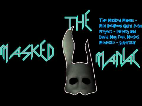 The Masked Maniac - Mix Between Guru Josh Project - Infinity and David May - Superstar