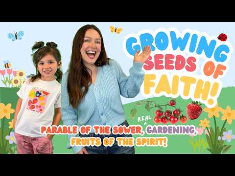 Toddler Gardening: Growing FAITH | Bible Story of The Sower | Fruit of The Spirit | Quinn Gardens
