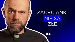 Zachcianki nie są złe