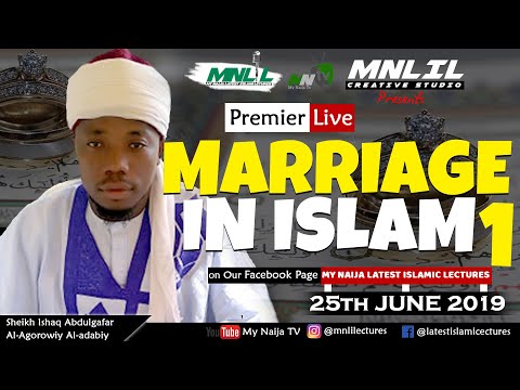 MARRIAGE IN ISLAM  PART 1 - Sheikh Ishaq Abdulgafar Al-Agorowiy Al-adabiy
