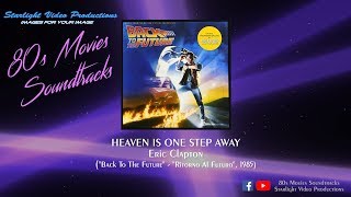 Heaven Is One Step Away - Eric Clapton (&quot;Back To The Future&quot;, 1985)