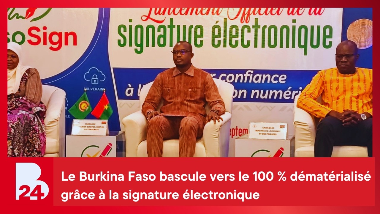 Le Burkina Faso bascule vers le 100 % dématérialisé grâce à la signature électronique