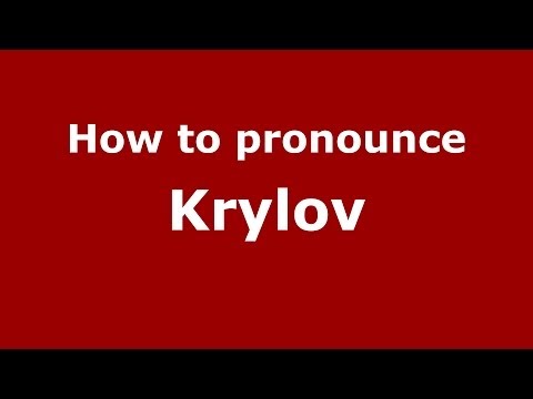 How to pronounce Krylov (Russian/Russia) - PronounceNames.com