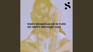 Risky Behaviour or in Furs or Happy Birthday God Music Video