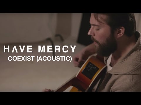 Have Mercy - Coexist (Acoustic Video)