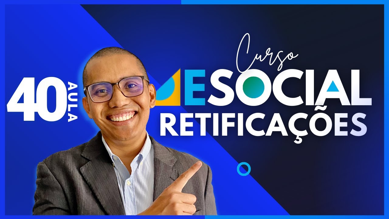 AULA 40-RETIFICAÇÕES [CURSO ESOCIAL]
