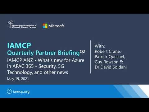 IAMCP ANZ - QPB - May 2021 - Microsoft Azure Arc, Lighthouse, Security & 5G Technology (Full Video)