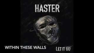 Haster - &quot;Within These Walls&quot;