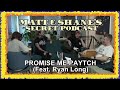 PROMISE ME PAYTCH Feat Ryan Long Matt And Shane S Secret Podcast