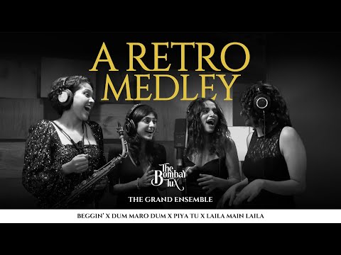The Bombay Tux - A Retro Medley (Beeggin' X Dum Maro Dum X Piya Tu X Laila Main Laila)