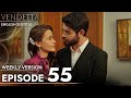 Vendetta Episode 55 Long Version English Subtitled Kan Cicekleri