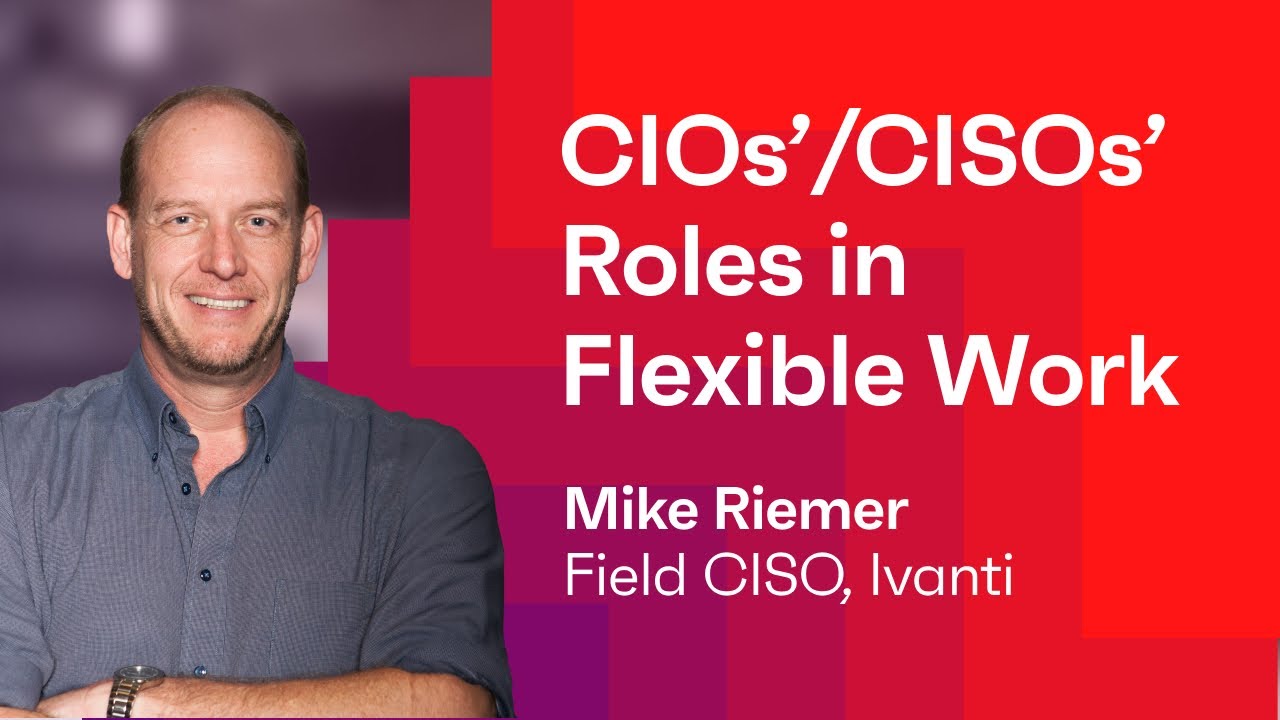 CIO's and CISO's Roles in Flexible Work