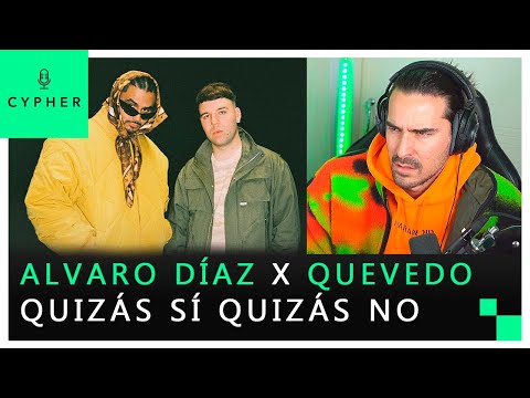 REACCIÓN a Alvaro Diaz, Quevedo - QUIZÁS SI QUIZÁS NO