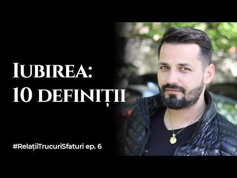 Minimum 10 definiții ale iubirii. Tu cum o vezi? - Relații: Trucuri - Sfaturi ep. 6
