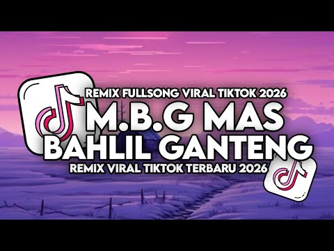 DJ MBG - MAS BAHLIL GANTENG VIRAL TIKTOK FULL SONG REMIX SLOW STYLE MAMAN FVNDY 2026