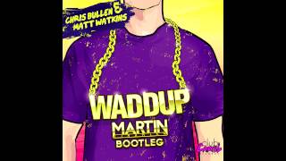 Chris Bullen & Matt Watkins - Waddup (Martin Lindhjem Bootleg)
