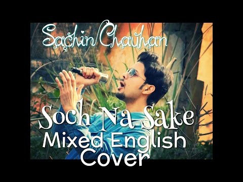Soch Na Sake I Mixed English Cover I Sachin Chauhan