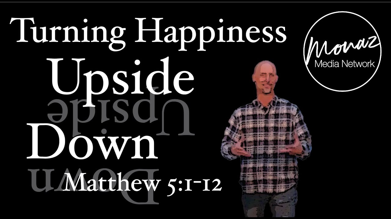 Turning Happiness Upside Down Part I | Matthew 5:1-12 | Pastor Mike Keller